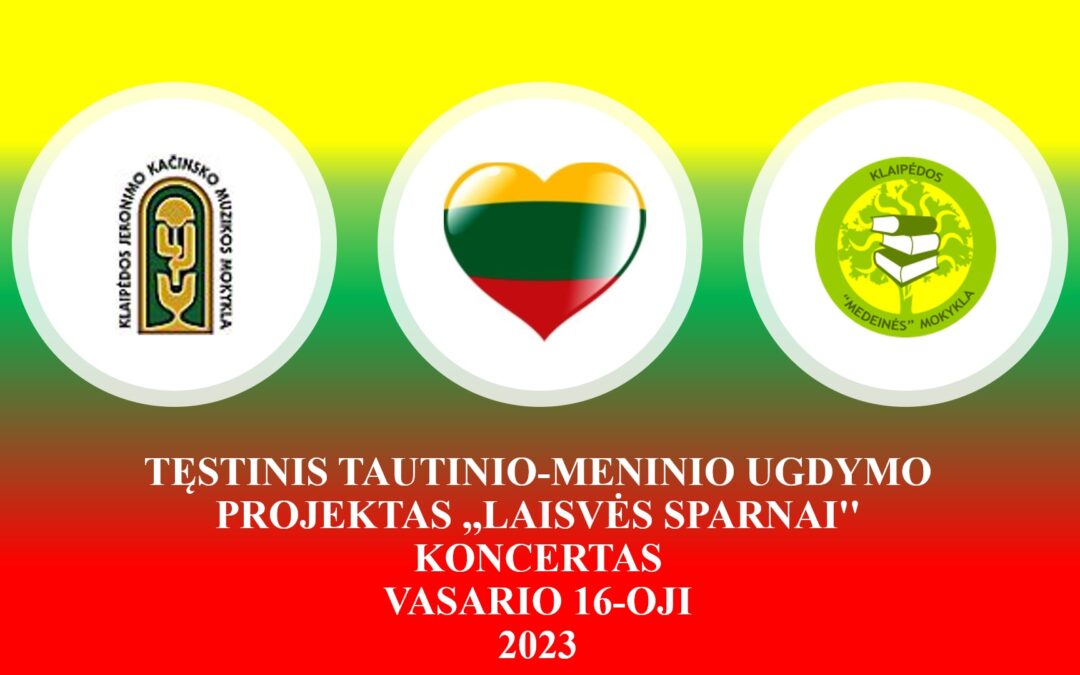 Tęstinis tautinio ugdymo projekto „Laisvės sparnai” koncertas „Vasario 16”, 2023